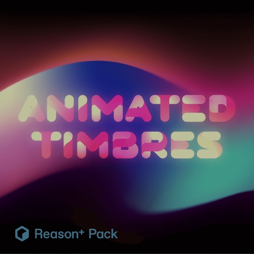 Reason+: ‚Animated Timbres‘ – Sound Pack Nummer 63 von Soundcells